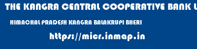 THE KANGRA CENTRAL COOPERATIVE BANK LIMITED  HIMACHAL PRADESH KANGRA BALAKRUPI BHERI  micr code